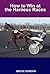 How to Win at the Harness R...