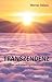 TRANSZENDENZ: ohne Gott und...