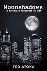 Moonshadows: 12 Nostalgic Snapshots of Life Moonshadows: 12 Nostalgic Snapshots of Life