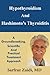 Hypothyroidism And Hashimoto's Thyroiditis by Sarfraz Zaidi
