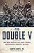 The Double V: How Wars, Protest, and Harry Truman Desegregated America’s Military