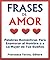 Frases De Amor: Palabras Románticas Para Enamorar al Hombre o a la Mujer de Tus Sueños (Spanish Edition)