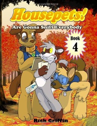 Housepets! Are Gonna Sniff Everybody (Housepets, #4)
