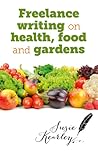 Freelance Writing On Health, Food and Gardens