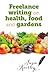 Freelance Writing On Health, Food and Gardens