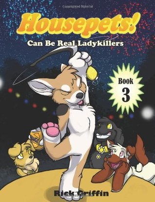 Housepets! Can Be Real Ladykillers (Housepets, #3)