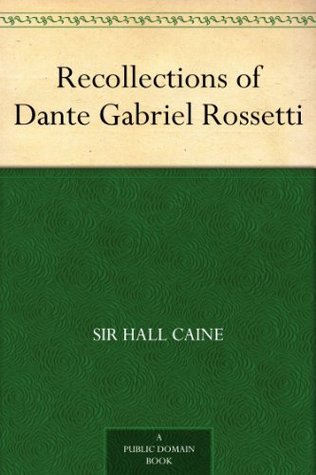 Recollections of Dante Gabriel Rossetti (Kindle Edition)