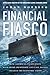 Financial Fiasco: How America's Infatuation With Homeownership and Easy Money Created the Financial Crisis