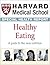 Harvard Medical School Healthy Eating: A guide to the new nutrition