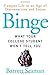 Binge: What Your College St...