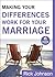 Making Your Differences Work for Your Marriage (Ebook Shorts): Why Differences Make a Marriage Great
