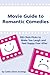 Movie Guide to Romantic Comedies: 100 Chick Flicks That Make You Laugh and Feel Happy Ever After