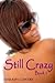 Still Crazy: Book One