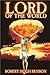 LORD OF THE WORLD by Robert Hugh Benson