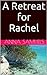 A Retreat for Rachel