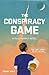 The Conspiracy Game by Adam Holt