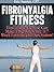 Fibromyalgia Fitness, How a Little Exercise Can Make a Big Di... by Eric Suárez
