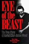 Eye of the Beast: The True Story of Serial Killer James Wood Eye of the Beast: The True Story of Serial Killer James Wood