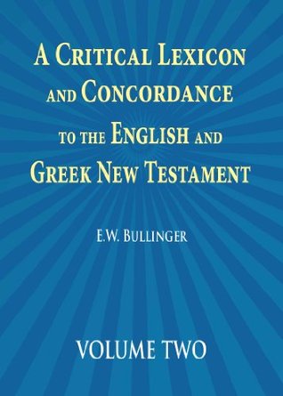 A Critical Lexicon and Condordance to the English and Greek New Testament - VOLUME 2