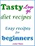 Tasty low gi diet recipes: Easy recipes for beginners