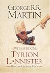 The Wit and Wisdom of Tyrion Lannister by George R.R. Martin