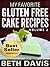 My Favorite Gluten Free Cake Recipes Volume 2 by Beth Davis