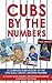 Cubs by the Numbers: A Complete Team History of the Cubbies by Uniform Number