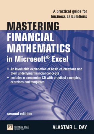 Mastering Financial Mathematics in Microsoft Excel: A Practical Guide for Business Calculations (The Mastering Series)