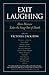 Exit Laughing: How Humor Takes the Sting Out of Death (Io Series Book 71)