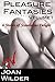 Pleasure Fantasies: Volume 1 (Six Stories of Scandalous Delight)