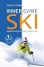 Inner Game Ski: Skigenuss durch natürliches Lernen