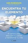 Encuentra tu elemento by Ken Robinson