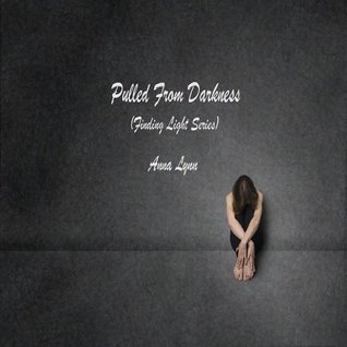 Pulled From Darkness: Finding Light Series Book 1 (Kindle Edition)