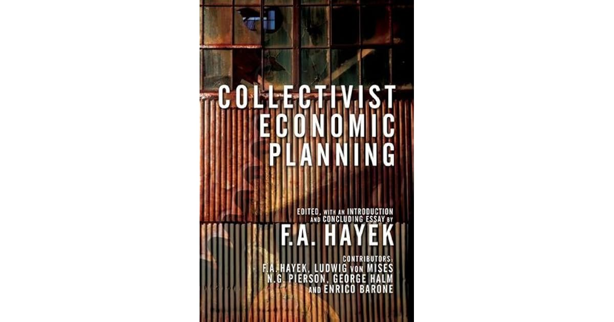 Collectivist Economic Planning by Friedrich A. Hayek