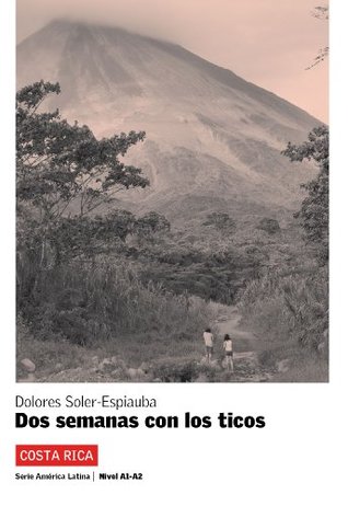 Dos semanas con los ticos (Serie América Latina) (Spanish Edition)