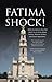 Fatima Shock! by Bob Thiel