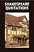 William Shakespeare Quotations: Specially Chosen Short Phrases of Sparkling Poetry from the Works of William Shakespeare.