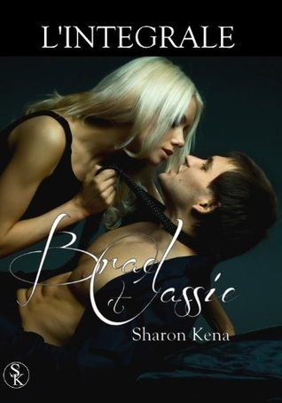Brad & Cassie : L'intégrale (Brad & Cassie, #1-7)