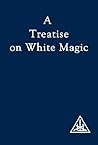 A Treatise on White Magic: The Way of the Disciple Book cover for A Treatise on White Magic: The Way of the Disciple
