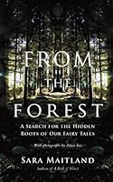 From the Forest: A Search for the Hidden Roots of our Fairytales