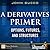 A Derivatives Primer: Options, Futures and Structures (FT Press Delivers Shorts)