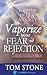 Vaporize Your Fear of Rejection by Tom  Stone