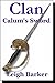 Calum's Sword - Inspired by Bernard Cornwell's Sharpe: Book 1: Episode 1 (Clan)