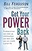 Get Your Power Back: Problem areas can clear up, relationships can heal, and you can create a great life.