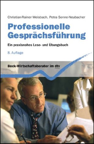 Professionelle Gesprächsführung: Ein praxisnahes Lese- und Übungsbuch (Beck-Wirtschaftsberater im dtv) (German Edition)