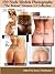 150 Nude Models Photography Collection: The Bottom - Beautiful Naked Woman Glamour Photos of Girl Butts and Women Ass, Volumes 1-5
