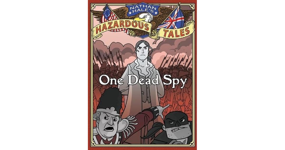Nathan Hale's Hazardous Tales: One Dead Spy by Nathan Hale