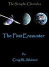 The First Encounter (The Seraphic Chronicles) The First Encounter (The Seraphic Chronicles)