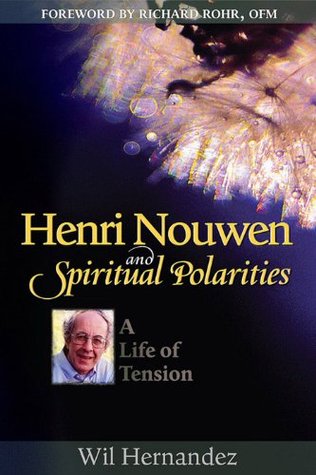 Henri Nouwen and Spiritual Polarities: A Life of Tension (Kindle Edition)