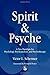 Spirit and Psyche: A New Paradigm for Psychology, Psychoanalysis and Psychotherapy
